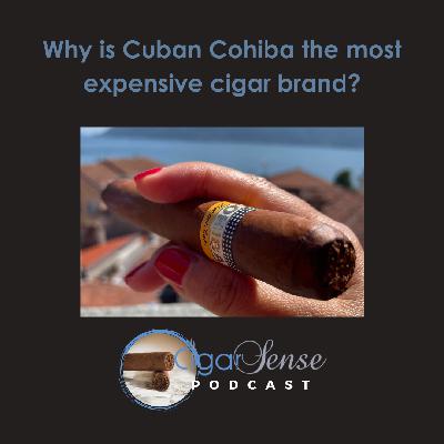 Why is Cohiba the most expensive cigar brand? Why is Cohiba the most expensive cigar brand?