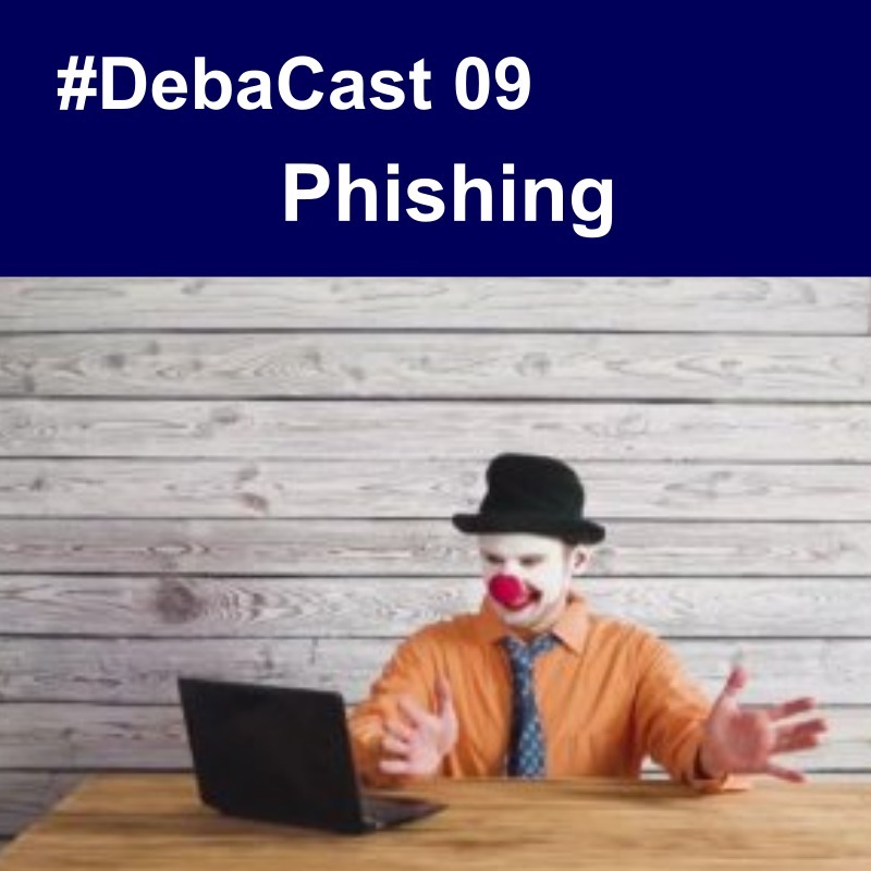 #Debacast 09 - Phishing