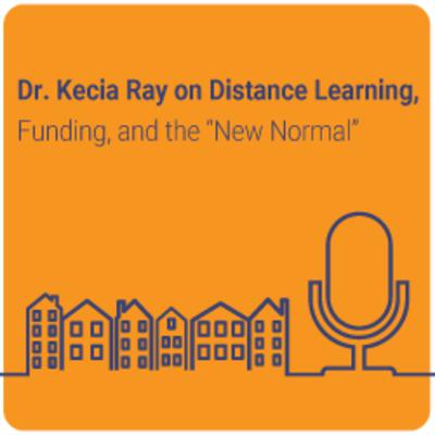 Dr. Kecia Ray on Distance Learning, Funding, and the “New Normal”