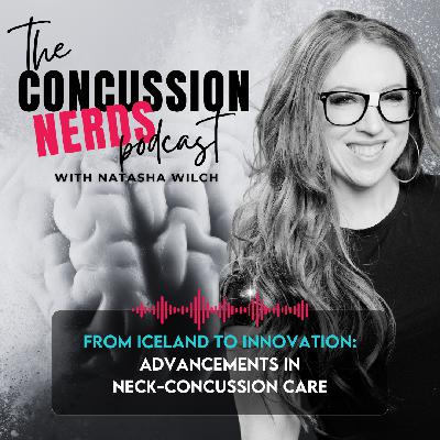 EP 85: From Iceland to Innovation: Advancements in Neck-Concussion Care