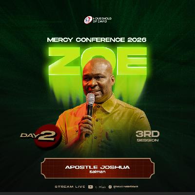 Apostle Joshua Selman | I Have Zoe (Part 1) | Mercy Conference 2026 (ZOE)