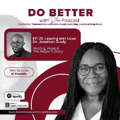 Leading with Love: Dr. Jonathan Grady, Healing, Hope & The Helpers Story Leading with Love: Dr. Jonathan Grady, Healing, Hope & The Helpers Story