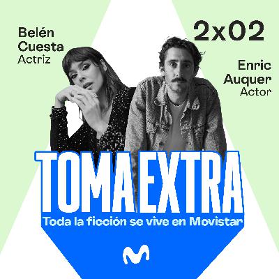 TOMA EXTRA #13 – Humor, calor y confesiones detrás de Cortafuego, con Belén Cuesta y Enric Auquer