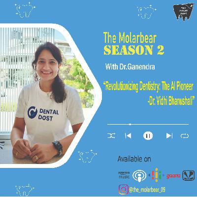 Revolutionizing Dentistry: The AI Pioneer - Dr. Vidhi Bhanushali