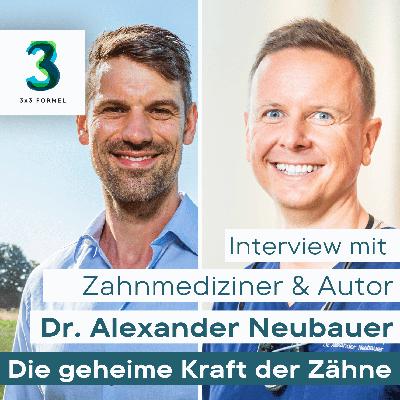 #181 Die geheime Kraft der Zähne. Interview mit Zahnarzt Dr. med. dent. Alexander Neubauer