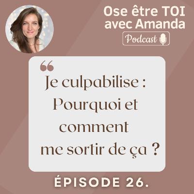 Je culpabilise : pourquoi et comment sortir de là ? Je culpabilise : pourquoi et comment sortir de là ?