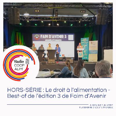 Hors-série : Le droit à l'alimentation - Best-of de la journée de Faim d'Avenir (édition 2025) Hors-série : Le droit à l'alimentation - Best-of de la journée de Faim d'Avenir (édition 2025)