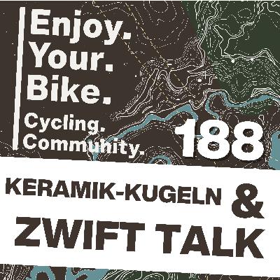 188: Kugelgelagert! CeramicSpeed / ZWIFT 2026 / Neues E.Y.B.-Trikot