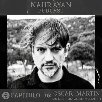 Capítulo 36: Óscar Martín (As Light Dies - Asciimov - Deemtee)