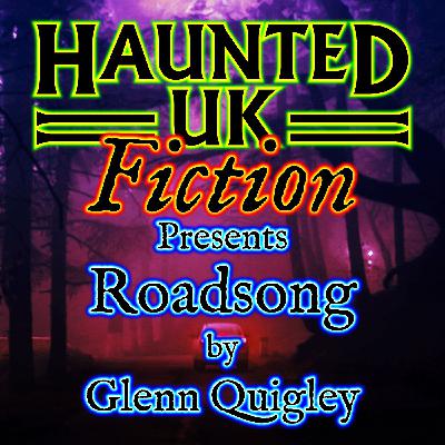 S01 - Ep07 - Roadsong by Glenn Quigley (an unsettling road trip story) S01 - Ep07 - Roadsong by Glenn Quigley (an unsettling road trip story)