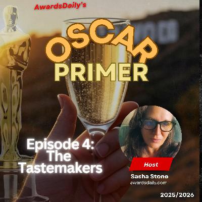 2026 Oscars: Episode 4 of the Oscar Primer - The Tastemakers