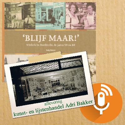 Blijf Maar! -  winkels in Dordrecht, de jaren 50 en 60