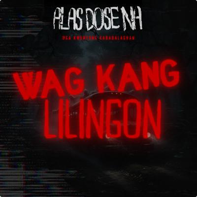 “WAG KANG LILINGON” | ALAS DOSE NA HORROR STORIES