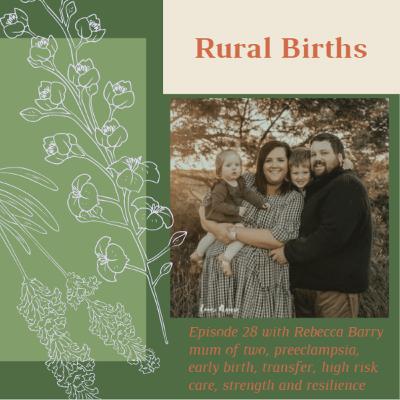 Episode 28 with Rebecca Barry mum of two, preeclampsia, early birth, transfer, high risk care, strength and resilience