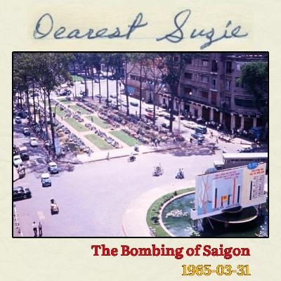 Episode 068: 1965-03-31 | The Bombing of Saigon