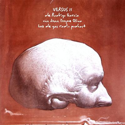 Versus II, de Rodrigo García, con Juan Duque Oliva
