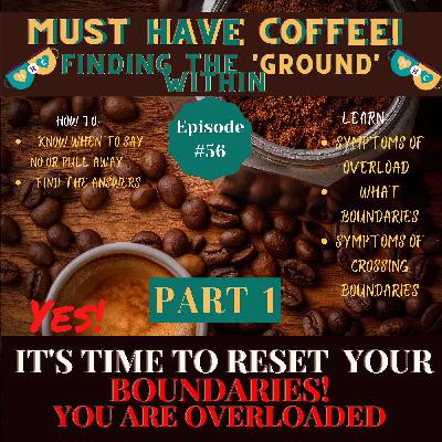 #56 Yes, You need to Reset your Boundaries! (Part 1)