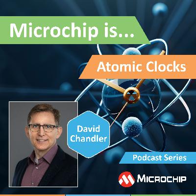 Microchip Is... Atomic Clocks Microchip Is... Atomic Clocks