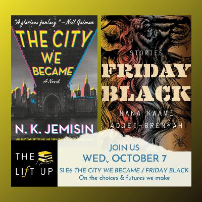 Episode 6 - THE CITY WE BECAME / FRIDAY BLACK: On the choices & futures we make