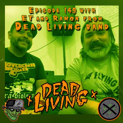 Episode 149- Ramon and ET from Dead Living