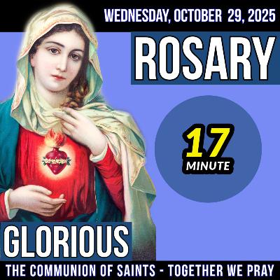 TODAY'S ROSARY for WEDNESDAY, OCTOBER 29, 2025  - Glorious Mysteries -