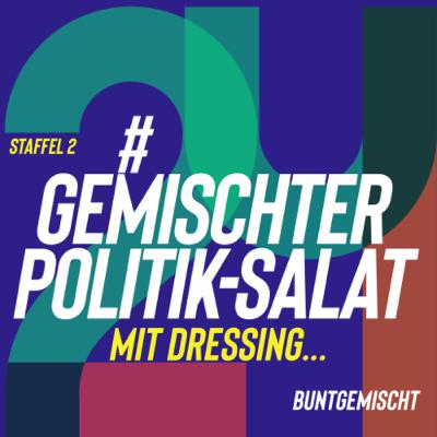 #24 - Gemischter Politik-Salat mit Dressing! 🥗 #24 - Gemischter Politik-Salat mit Dressing! 🥗