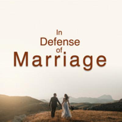 In Defense of Marriage Part 2