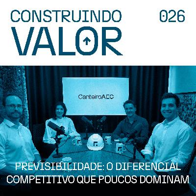 Construindo Valor 026 | Previsibilidade: o diferencial competitivo que poucos dominam - Izadora Scariot Construindo Valor 026 | Previsibilidade: o diferencial competitivo que poucos dominam - Izadora Scariot