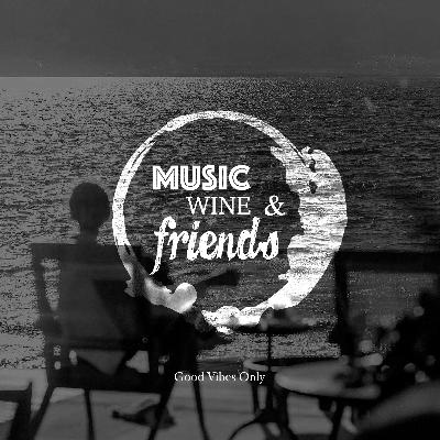 Music, Wine & Friends