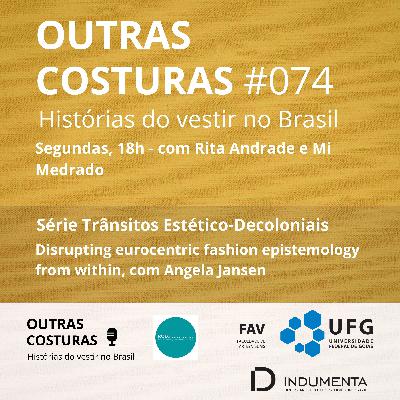 #074  Disrupting eurocentric fashion epistemology from within, com Angela Jansen