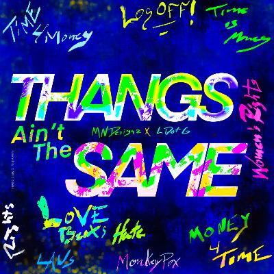 Thangs Ain't The Same