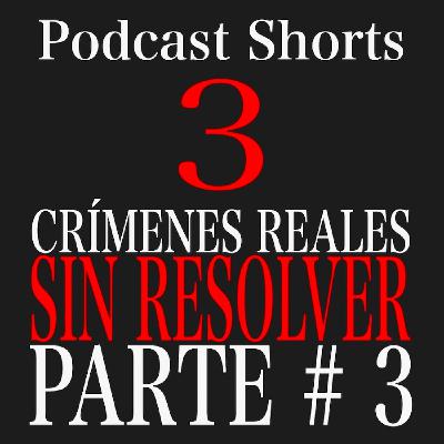 Crímenes Reales Sin Resolver Parte # 3 - Podcast Shorts - Episodio exclusivo para mecenas