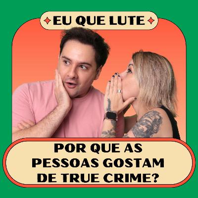 Por que as pessoas gostam de true crime? Por que as pessoas gostam de true crime?