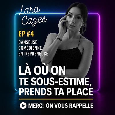 # 4 INTERVIEW DE LARA CAZES , DANSEUSE-COMEDIENNE ET ENTREPRENEUSE