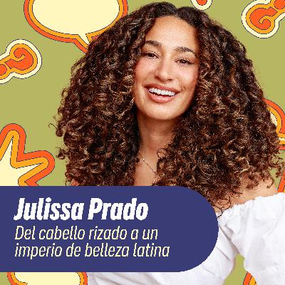Del cabello rizado a un imperio de belleza latina con Julissa Prado Del cabello rizado a un imperio de belleza latina con Julissa Prado