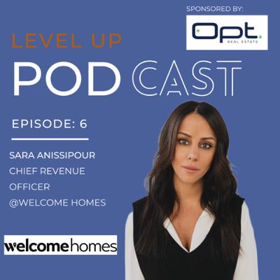 Level UP with Sara Anissipour, Chief Revenue Officer at Welcome Homes