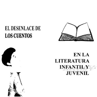 El desenlace de los cuentos en la literatura infantil y juvenil