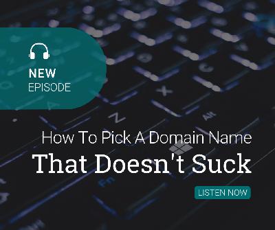 How to Pick a Domain Name That Doesn't Suck