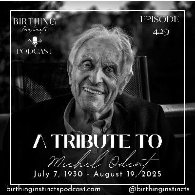 #429: The Passing of a Legend: Our Tribute To Michel Odent