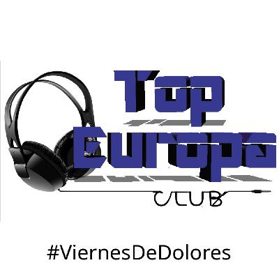 TopEuropaClub - 2025-03-27 - 791 - #ViernesDeDolores TopEuropaClub - 2025-03-27 - 791 - #ViernesDeDolores