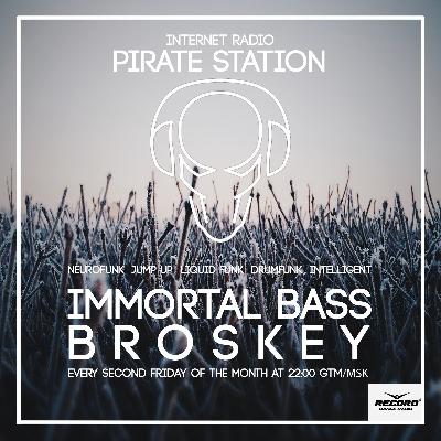 BROSKEY – Immortal Bass #008 [PIRATE STATION ONLINE]