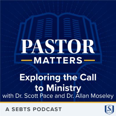 Exploring the Call to Ministry with Dr. Scott Pace and Dr. Allan Moseley - EP207