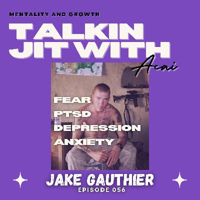 Surviving PTSD, Depression, and Anxiety: Jake Gauthier’s Journey | Talkin Jit Podcast | Ep 056
