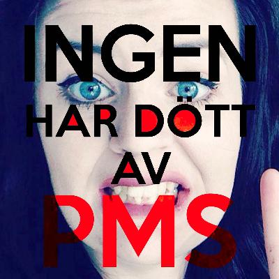 Ingen har dött av PMS-podden: Avsnitt 1