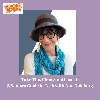 Take This Phone and Love It: A Senior's Guide to Tech