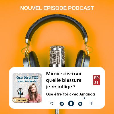 Miroir, mon beau miroir : dis-moi quelles blessures je m'inflige ? Miroir, mon beau miroir : dis-moi quelles blessures je m'inflige ?