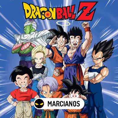 MAR 503. Dragon Ball Z, el anime que conquistó al mundo.   ☁️