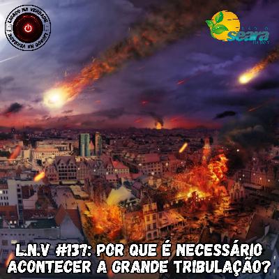 Por que é necessário acontecer a Grande Tribulação? (Pr. Kelso Clark)