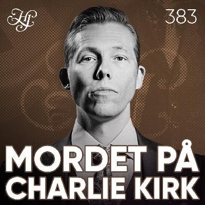 #383 - MORDET PÅ CHARLIE KIRK