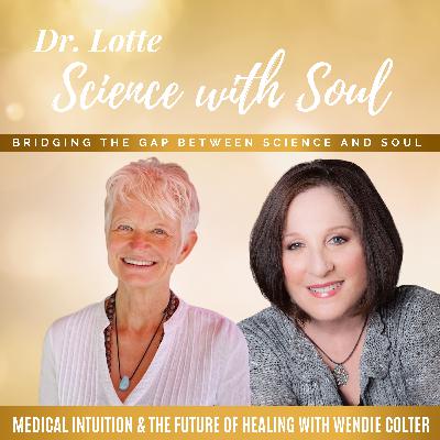Medical Intuition & the Future of Healing with Wendie Colter Medical Intuition & the Future of Healing with Wendie Colter